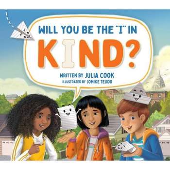 Will You Be the I in Kind? - by  Julia Cook (Paperback)