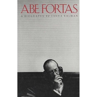 Abe Fortas - by  Laura Kalman (Paperback)