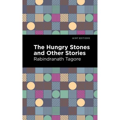 The Hungry Stones and Other Stories - (Mint Editions) by  Rabindranath Tagore (Paperback)