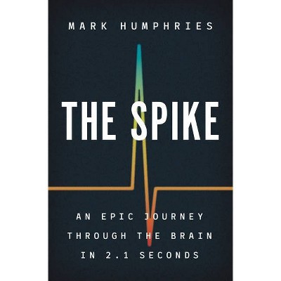 The Spike - by  Mark Humphries (Hardcover)