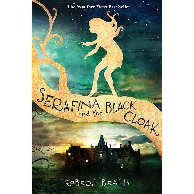 Serafina and the Black Cloak - by Robert Beatty (Paperback)