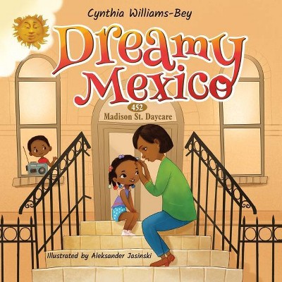 Dreamy Mexico - by  Cynthia Williams-Bey (Paperback)