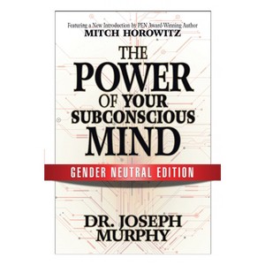 The Power of Your Subconscious Mind (Gender Neutral Edition) - by  Joseph Murphy & Mitch Horowitz (Paperback) - 1 of 1