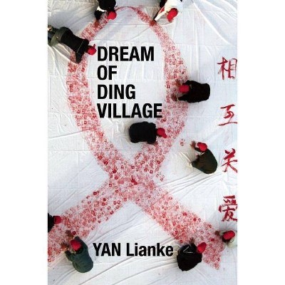 Dream of Ding Village - by  Yan Lianke (Paperback)