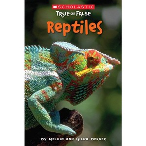 Reptiles (Scholastic True or False) - by  Melvin Berger & Gilda Berger (Paperback) - 1 of 1