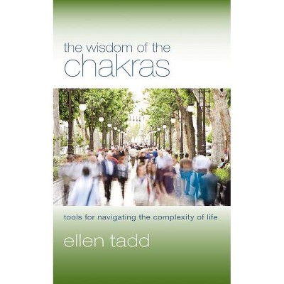  The Wisdom of the Chakras - by  Ellen Tadd (Paperback) 