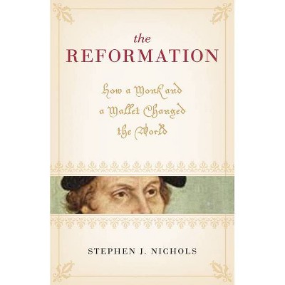 The Reformation - by  Stephen J Nichols (Paperback)