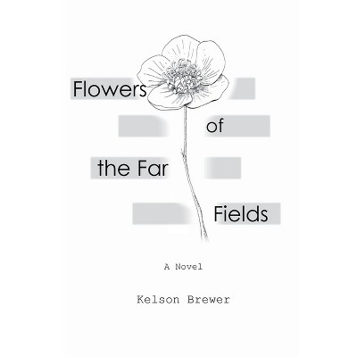 Flowers of the Far Fields - by  Kelson Brewer (Paperback)