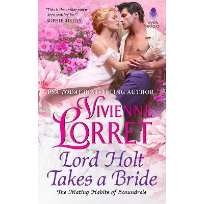 Lord Holt Takes a Bride - (The Mating Habits of Scoundrels) by  Vivienne Lorret (Paperback)