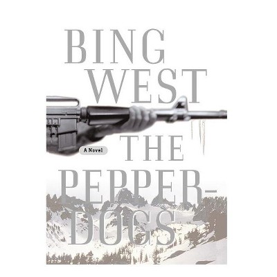 The Pepperdogs - by  Bing West (Paperback)