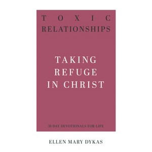 Toxic Relationships - (31-Day Devotionals for Life) by  Ellen Mary Dykas (Paperback) - 1 of 1
