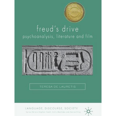 Freud's Drive: Psychoanalysis, Literature and Film - (Language, Discourse, Society) by  Teresa de Lauretis (Paperback) - image 1 of 1