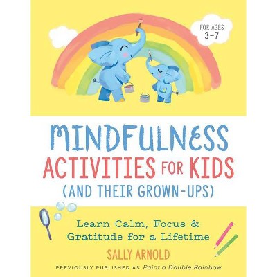 Mindfulness Activities for Kids (and Their Grown-Ups) - by  Sally Arnold (Paperback)