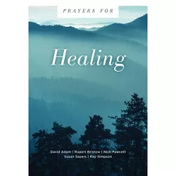 Prayers for Healing - (Prayers For...) by  David Adam & Rupert Bristow & Nick Fawcett & Susan Sayers & Ray Simpson (Paperback)