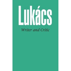Writer and Critic, and Other Essays - by  G Lukacs & Georg Lukacs (Paperback) - 1 of 1