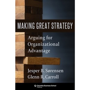 Making Great Strategy - by  Glenn R Carroll & Jesper B Sørensen (Hardcover) - 1 of 1