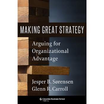 Making Great Strategy - by  Glenn R Carroll & Jesper B Sørensen (Hardcover)