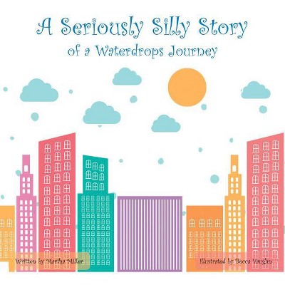 A Seriously Silly Story - by  Martha Miller (Paperback)