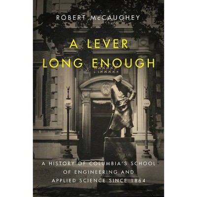 A Lever Long Enough - (Columbiana) by  Robert McCaughey (Hardcover)