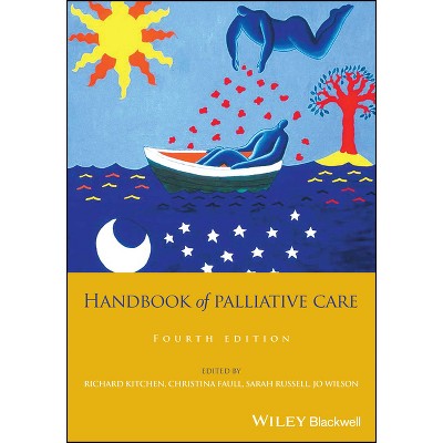 Handbook of Palliative Care - 4th Edition by  Richard Kitchen & Christina Faull & Sarah Russell & Jo Wilson (Paperback)