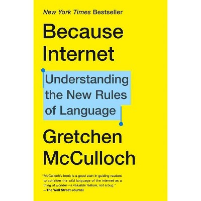 Because Internet - by  Gretchen McCulloch (Paperback)