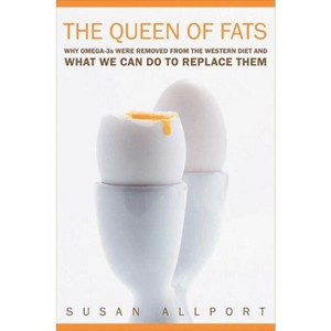 The Queen of Fats - (California Studies in Food and Culture) by  Susan Allport (Paperback) - 1 of 1