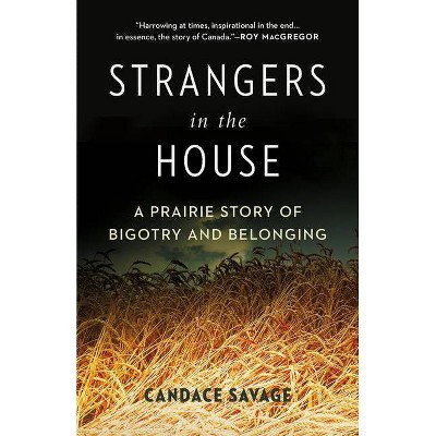 Strangers in the House - by  Candace Savage (Hardcover)