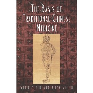 The Basis of Traditional Chinese Medicine - by  Shen Ziyin (Paperback) - 1 of 1
