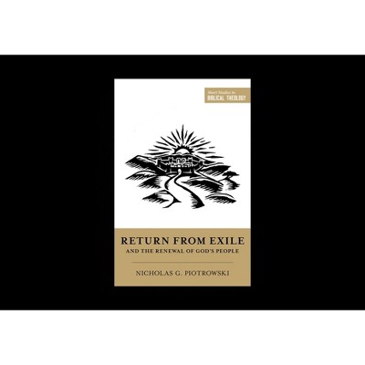 Return from Exile and the Renewal of God's People - (Short Studies in Biblical Theology) by  Nicholas G Piotrowski (Paperback)