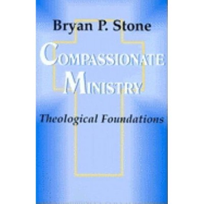  Compassionate Ministry - by  Bryan Stone (Paperback) 