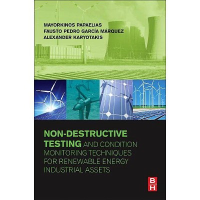 Non-Destructive Testing and Condition Monitoring Techniques for Renewable Energy Industrial Assets - (Paperback)