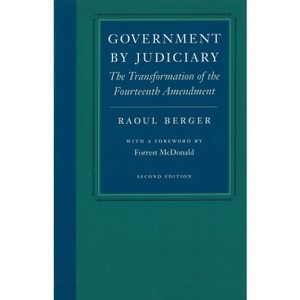 Government by Judiciary - (Studies in Jurisprudence and Legal Hist) 2nd Edition by  Raoul Berger (Paperback) - 1 of 1