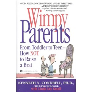 Wimpy Parents - by  Kenneth N Condrell & Linda Lee Small (Paperback) - 1 of 1