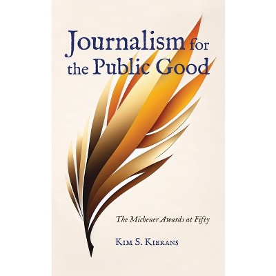 Journalism For The Public Good - (bighorn Books) By Kim S Kierans : Target