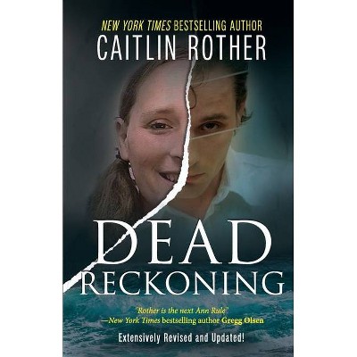 Dead Reckoning - 2nd Edition by  Caitlin Rother (Paperback)