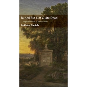 Buried But Not Quite Dead - by  Anthony Daniels (Paperback) - 1 of 1