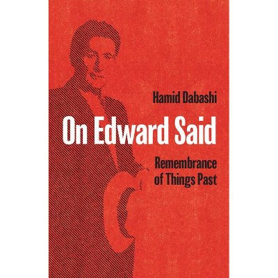 On Edward Said - by  Hamid Dabashi (Paperback)