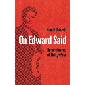 On Edward Said - by  Hamid Dabashi (Paperback) - 1 of 1