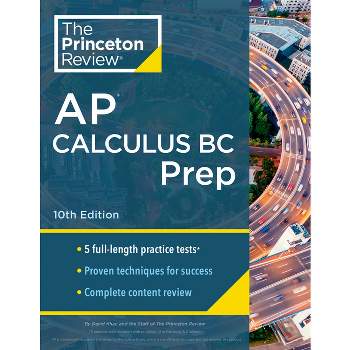 Princeton Review AP Calculus BC Prep, 10th Edition - (College Test Preparation) by  The Princeton Review & David Khan (Paperback)