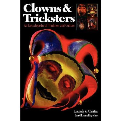 Clowns and Tricksters - by  Kimberly A Christen (Hardcover)