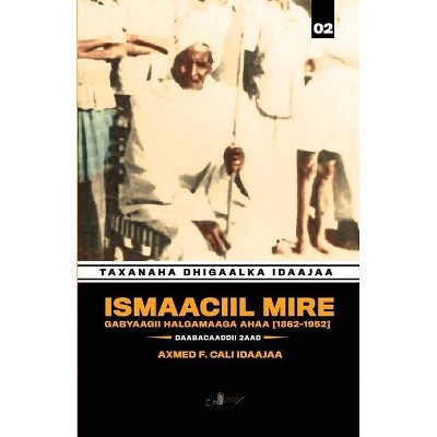 Ismaaciil Mire - 2nd Edition by  Axmed F Cali Idaajaa (Paperback)
