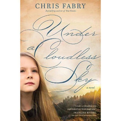 Under a Cloudless Sky - by  Chris Fabry (Paperback)