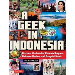 A Geek in Indonesia - by  Tim Hannigan (Paperback) - 1 of 1