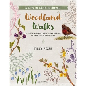 A Love of Cloth and Thread: Woodland Walks - by  Tilly Rose (Paperback) - 1 of 1