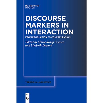 Discourse Markers in Interaction - (Trends in Linguistics. Studies and Monographs [Tilsm]) by  Maria-Josep Cuenca & Liesbeth Degand (Paperback)