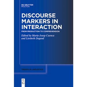 Discourse Markers in Interaction - (Trends in Linguistics. Studies and Monographs [Tilsm]) by  Maria-Josep Cuenca & Liesbeth Degand (Paperback) - 1 of 1