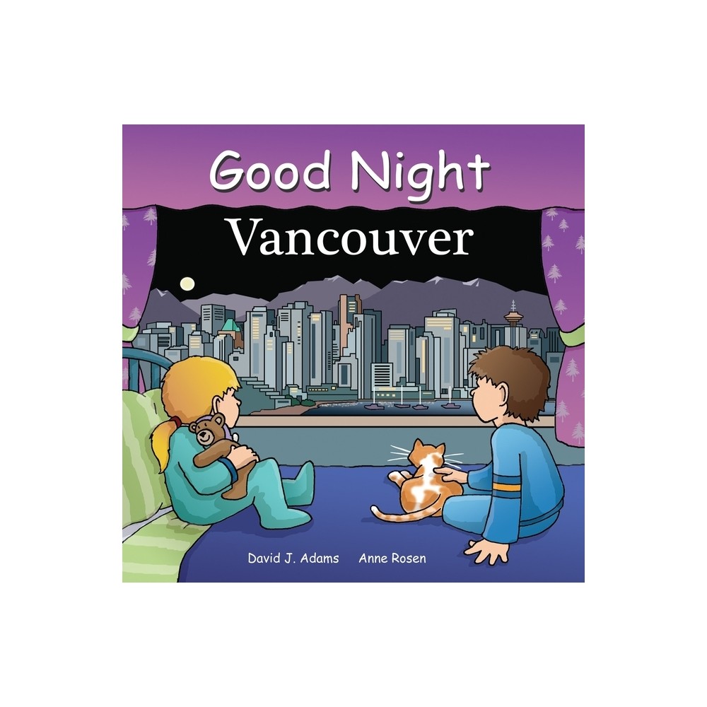 Good Night Vancouver - (Good Night Our World) by David J Adams (Board Book)