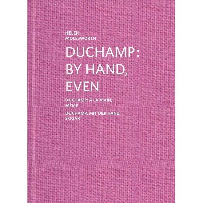 Duchamp: By Hand, Even - by Stefan Banz (Hardcover) : Target