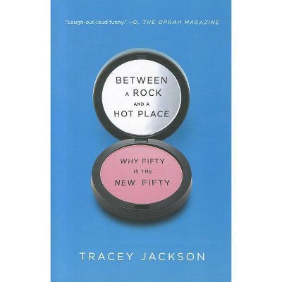 Between a Rock and a Hot Place - by  Tracey Jackson (Paperback)