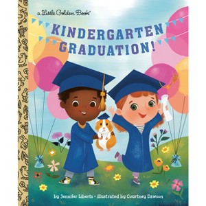 Kindergarten Graduation! - (Little Golden Book) by  Jennifer Liberts (Hardcover) - 1 of 1